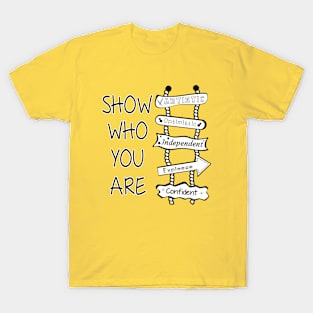 Show who you are T-Shirt